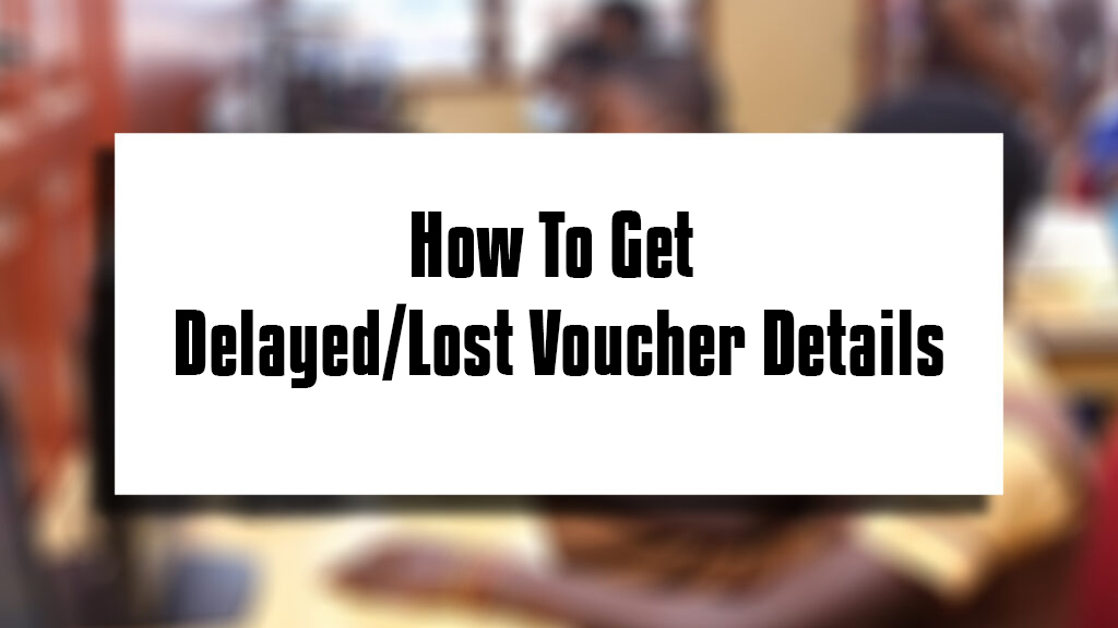 How To Get Delayed/Lost Voucher Details