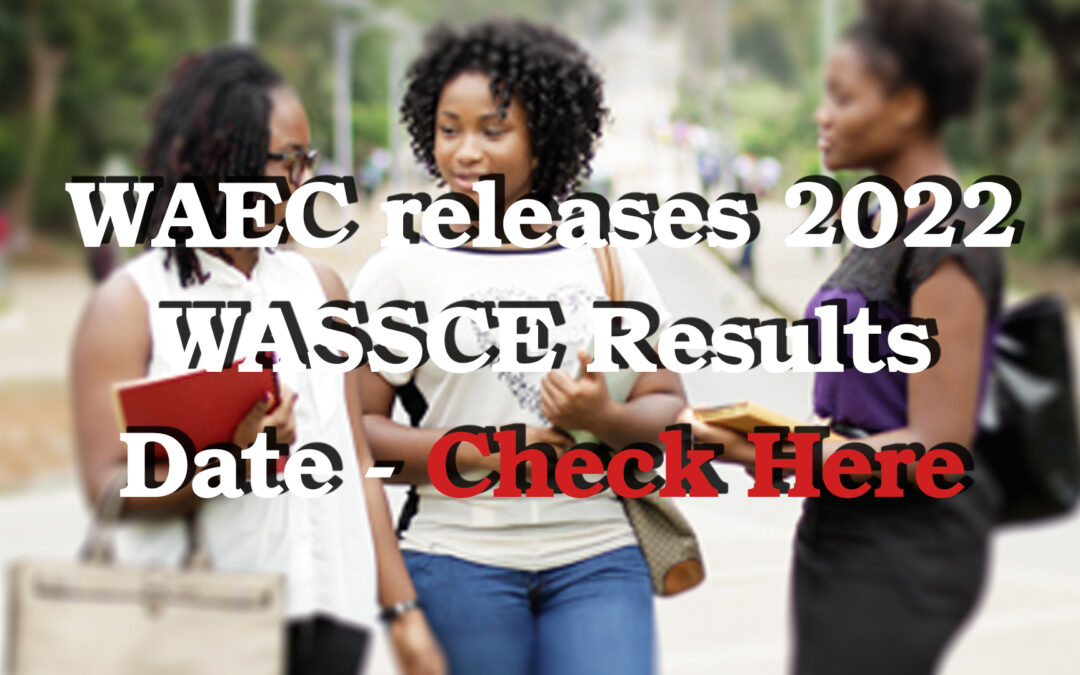 WAEC announces release date for 2022 WASSCE Results