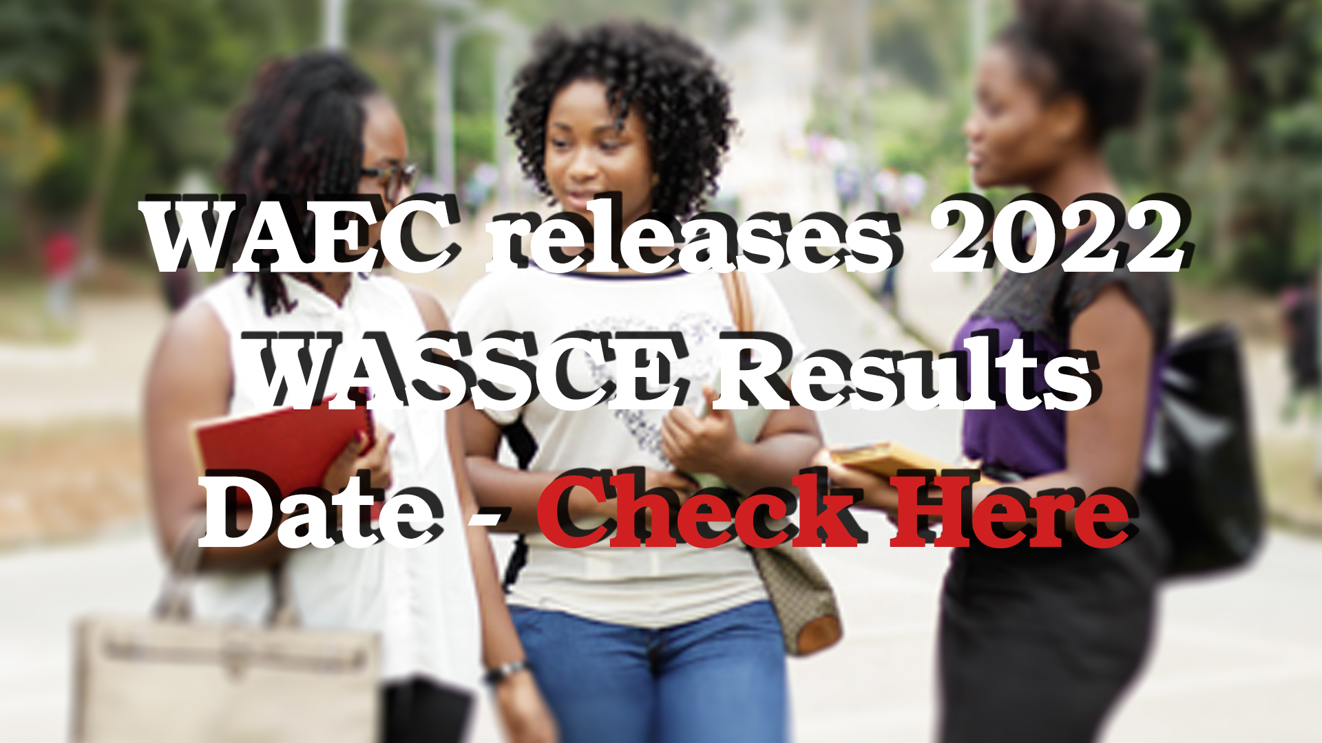 WAEC Announces Release Date For 2022 WASSCE Results » Checker Cards