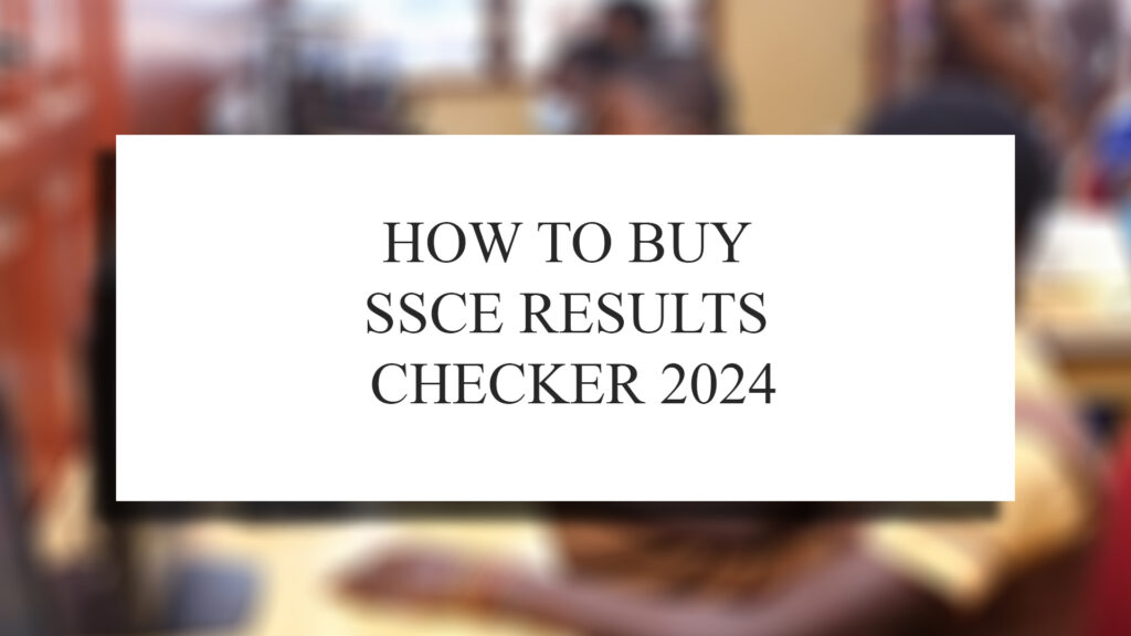 How to buy SSCE results checker 2024